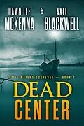 E-Book (epub) Dead Center (The Still Waters Suspense Series, #2) von Dawn McKenna, Axel Blackwell