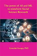 E-Book (epub) The power of AI and ML to transform Social Science Research von Zemelak Goraga