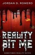 E-Book (epub) Reality Bit Me (Sometimes Reality Bites, #1) von Jordan Romero