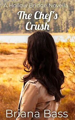 E-Book (epub) The Chef's Crush (Hollow Bridge, #2) von Briana Bass