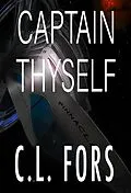 E-Book (epub) Captain Thyself von C. L. Fors