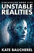 E-Book (epub) Unstable Realities (SimCavalier, #5) von Kate Baucherel
