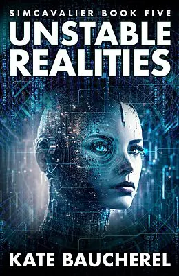 E-Book (epub) Unstable Realities (SimCavalier, #5) von Kate Baucherel