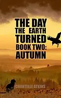 E-Book (epub) The Day The Earth Turned Book Two - Autumn von Chantelle Atkins