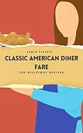 E-Book (epub) Classic American Diner Fare: 100 Delicious Recipes von Pablo Picante