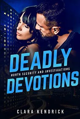 E-Book (epub) Deadly Devotions (North Security And Investigations, #5) von Clara Kendrick