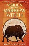 E-Book (epub) The Maiden and the Marrow Witch: A Tale of Magic and Murder von Rebecca Buchanan