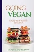 Kartonierter Einband Going Vegan - How To Vegan Without Going Crazy von Robertino Bedenian