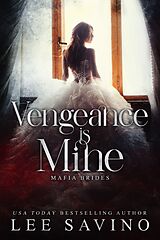 E-Book (epub) Vengeance is Mine (Mafia Brides, #2) von Lee Savino
