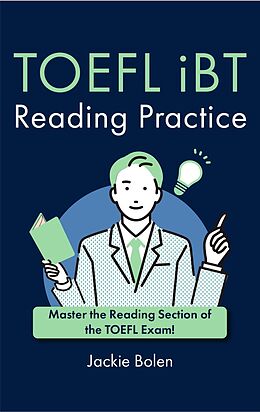 eBook (epub) TOEFL iBT Reading Practice: Master the Reading Section of the TOEFL Exam! de Jackie Bolen