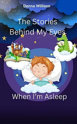 E-Book (epub) The Stories Behind My Eyes When I'm Asleep von Donna Willison