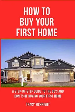 E-Book (epub) How to Buy Your First Home von Tracy McKnight