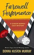 E-Book (epub) Farewell Performance (A Ginger Barnes Cozy Mystery, #6) von Donna Huston Murray