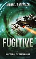 E-Book (epub) Fugitive (The Shadow Order, #5) von Michael Robertson