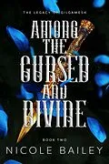 E-Book (epub) Among the Cursed and Divine (The Legacy of Gilgamesh, #2) von Nicole Bailey