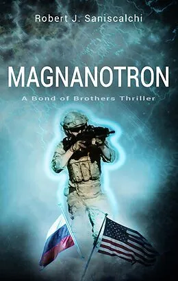 E-Book (epub) Magnanotron: A Bond of Brothers Thriller von Robert J. Saniscalchi