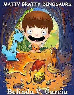 E-Book (epub) MATTY BRATTY Dinosaurs (Matty Bratty Adventure Chapter Book, #2) von Belinda V. Garcia