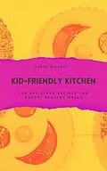 E-Book (epub) Kid-Friendly Kitchen: 100 Delicious Recipes for Happy, Healthy Meals von Pablo Picante