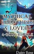 E-Book (epub) Mythical Creatures &amp; Lovers 4-Book Bundle von Daisy Rose