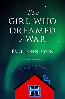 E-Book (epub) The Girl Who Dreamed a War von Paul John Lyon