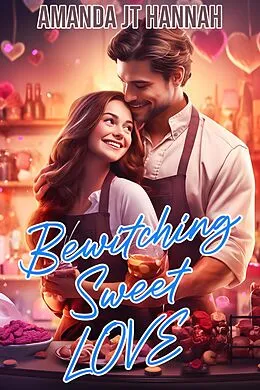 E-Book (epub) Bewitching Sweet Love von Amanda JT Hannah