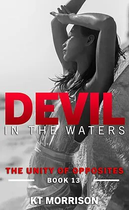 E-Book (epub) The Unity of Opposites (Devil In The Waters, #13) von Kt Morrison
