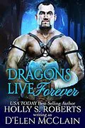 E-Book (epub) Dragons Live Forever (Fire Chronicles, #4) von Holly S. Roberts