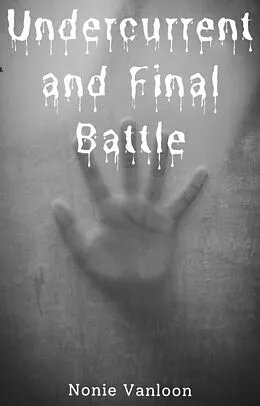 E-Book (epub) Undercurrent and Final Battle von Nonie Vanloon