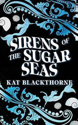 E-Book (epub) Sirens of the Sugar Seas von Kat Blackthorne