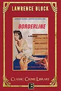 E-Book (epub) Borderline (The Classic Crime Library, #22) von Lawrence Block