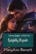 E-Book (epub) Knightly Dispute (Lokaran Knights, #3) von Maryann Burnett
