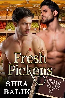 E-Book (epub) Fresh Pickens (Cedar Falls, #21) von Shea Balik