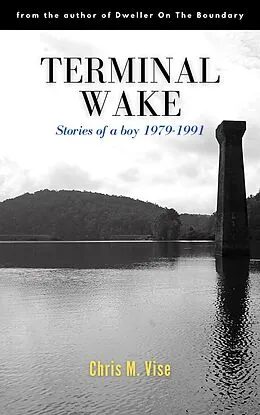 E-Book (epub) Terminal Wake: Stories of a boy 1979-1991 (Aviary Hill, #0) von Chris M. Vise