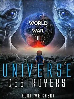 E-Book (epub) Universe Destroyers: World War 2 von Kurt Weichert
