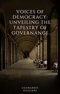 E-Book (epub) Voices of Democracy Unveiling the Tapestry of Governance von Leonardo Guiliani