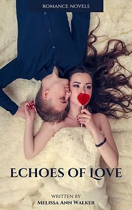 E-Book (epub) Echoes of Love (Romance, #7) von Melissa Ann Walker