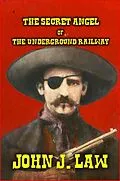 E-Book (epub) The Secret Angel of the Underground Railway von John J. Law