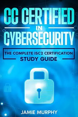 E-Book (epub) CC Certified in Cybersecurity The Complete ISC2 Certification Study Guide von Jamie Murphy