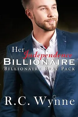 E-Book (epub) Her Indepedence Billionaire (Billionaire Brat Pack, #4) von R. C. Wynne
