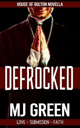E-Book (epub) Defrocked (House of Bolton Novella, #1) von Mj Green