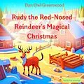 E-Book (epub) Rudy the Red-Nosed Reindeer's Magical Christmas (Dreamy Adventures: Bedtime Stories Collection) von Dan Owl Greenwood