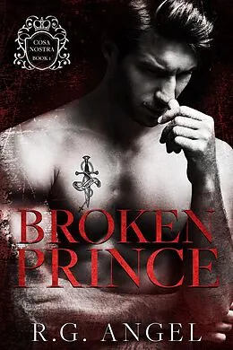 E-Book (epub) Broken Prince (Cosa Nostra, #1) von R. G. Angel