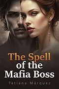 E-Book (epub) The Spell of the Mafia Boss von Tatiana Márquez