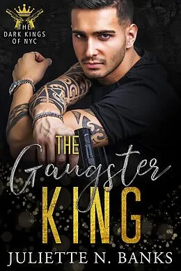 E-Book (epub) The Gangster King (The Dark Kings of NYC, #6) von Juliette N Banks
