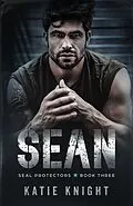 E-Book (epub) Sean (SEAL Protectors, #3) von Katie Knight