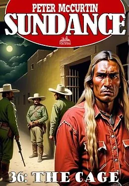 E-Book (epub) Sundance 36: The Cage (A Jim Sundance Western) von Peter McCurtin