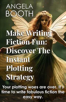 E-Book (epub) Make Writing Fiction Fun: Discover The Instant Plotting Strategy von Angela Booth