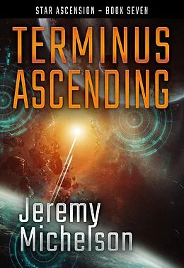 E-Book (epub) Terminus Ascending (Star Ascension, #7) von Jeremy Michelson