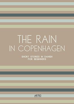 eBook (epub) The Rain in Copenhagen: Short Stories in Danish for Beginners de Artici Bilingual Books