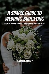 eBook (epub) A Simple Guide to Wedding Budgeting! Stop Worrying To Make a Budgeting Wedding Plan! de Cypress Man